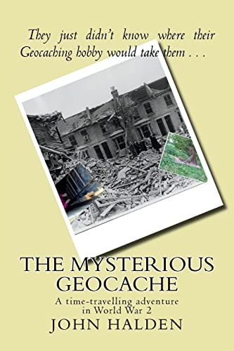 The Mysterious Geocache A Time-Travelling Adventure in World War 2