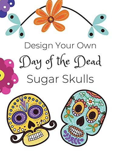 Design Your Own Day of the Dead Sugar Skulls Drawing Prompt Coloring Book / 8.5x11" / Large