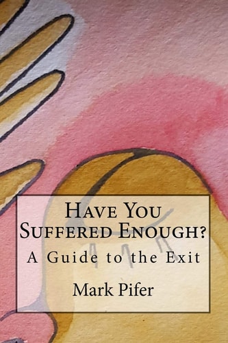 Have You Suffered Enough? A Guide to the Exit