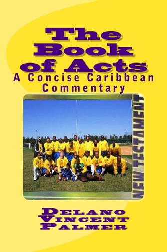 The Book of Acts A Concise Caribbean Commentary