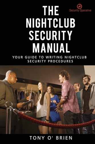 The Nightclub Security Manual Your Guide to Writing Nightclub Security Procedures