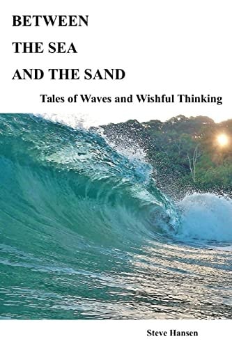 Between The Sea and The Sand Tales of Waves and Wishful Thinking