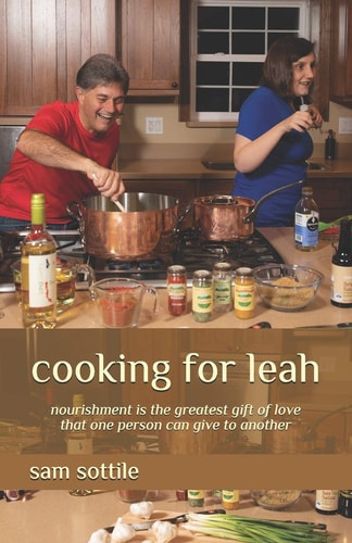 Cooking for Leah Nourishment Is the Greatest Gift of Love That One Person Can Give to Another