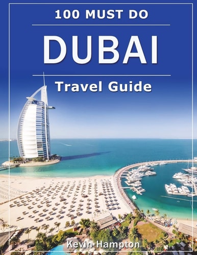 DUBAI Travel Guide 100 Must-Do!