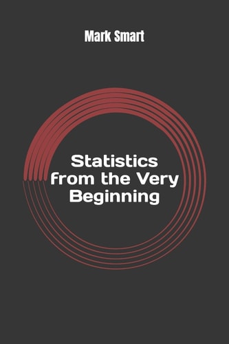 Statistics from the Very Beginning Guide in Examples