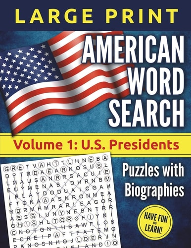 American Word Search - LARGE PRINT, Volume 1: U. S. Presidents Puzzles and Biographies