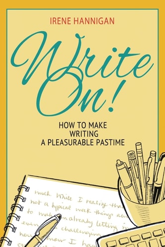 Write On! How to Make Writing a Pleasurable Pastime
