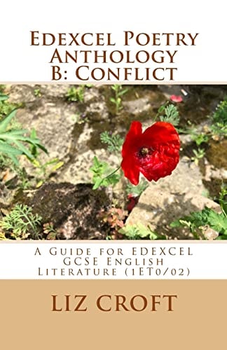 Poetry Anthology B: Conflict A Guide for EDEXCEL GCSE English Literature (1ET0/02)