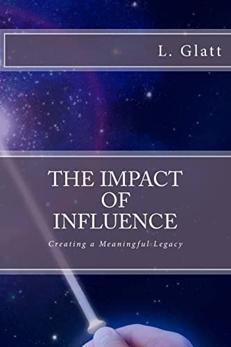 The Impact of Influence Creating a Meaningful Legacy