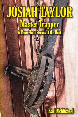 Josiah Taylor Master Trapper And More Short Stories of the Hunt