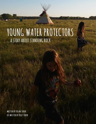 Young Water Protectors A Story about Standing Rock