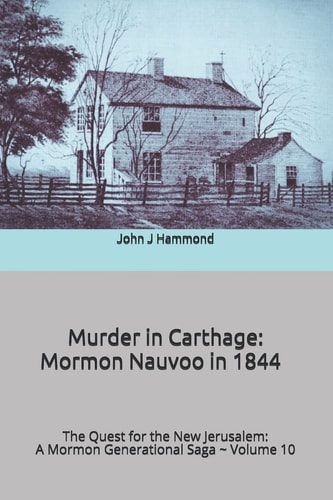 Murder in Carthage Mormon Nauvoo In 1844
