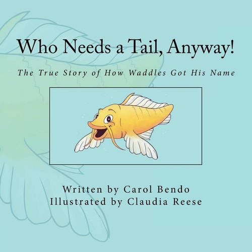 Who Needs a Tail, Anyway! The True Story of How Waddles Got His Name
