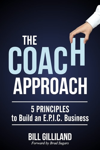 The Coach Approach 5 Principles to Build an E. P. I. C. Business