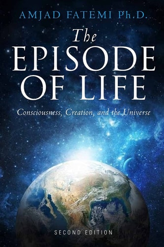 The Episode of Life Consciousness, Creation, and the Universe