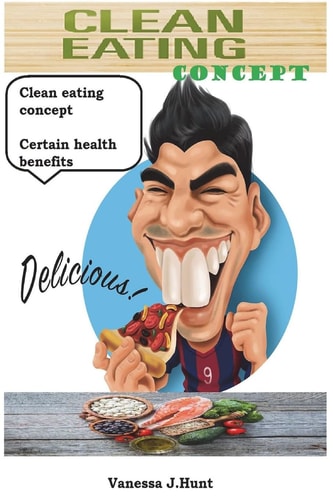 Clean Eating Concept Certain Health Benefits. Discover Everything You Need to Live a Clean Lifestyle