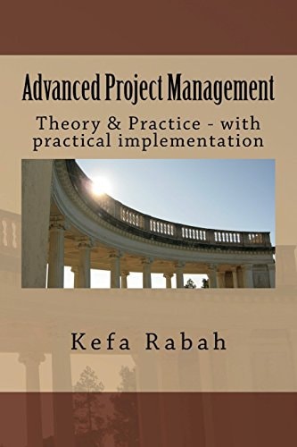 Advanced Project Management Theory and Practice - with Practical Implementation