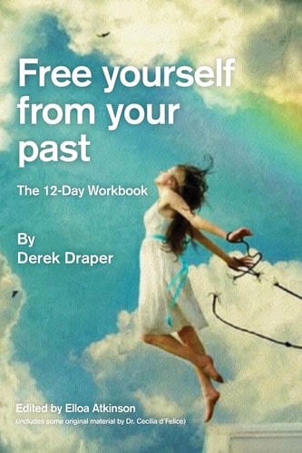 Free Yourself from Your Past A Practical 12-Day Workbook