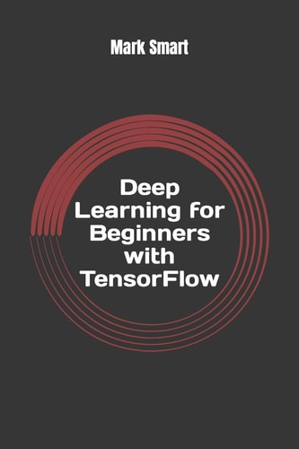 Deep Learning for Beginners with TensorFlow The Basics