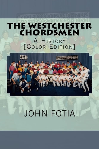 The Westchester Chordsmen A History [Color Edition]