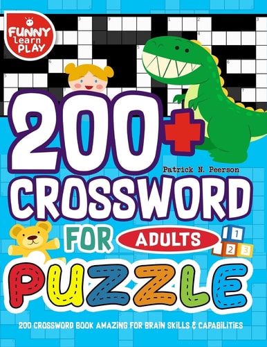 200 Crossword Book Amazing for Brain Skills and Capabilities 200+ Crossword Puzzle for Adults Bigger and Better with Fresh Content