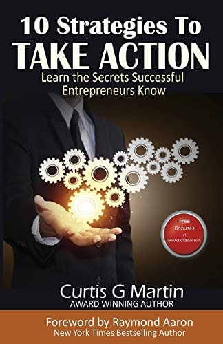 10 Strategies to Take Action Learn the Secrets Successful Entrepreneurs Know