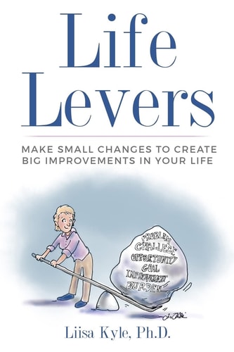 Life Levers Make Small Changes to Create Big Improvements in Your Life