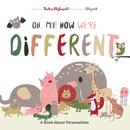 Oh My! How We're Different A Book About Personalities