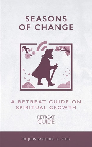 Seasons of Change A Retreat Guide on Spiritual Growth