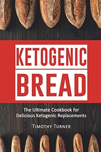 Ketogenic Bread Ketogenic Cookbook for Bread, Muffins, Bagels and More