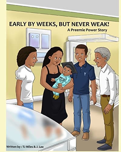 Early by Weeks, But Never Weak A Preemie Power Story
