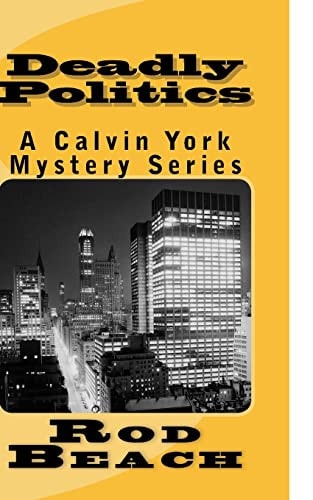 Deadly Politics A Calvin York Mysteries Series