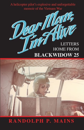 Dear Mom, I'm Alive Letters Home From Blackwidow 25