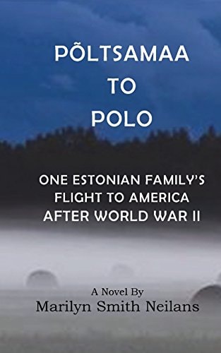 Poltsamaa to Polo An Estonian Family's Flight to America After World War II