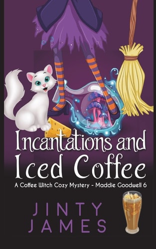 Incantations and Iced Coffee A Coffee Witch Cozy Mystery