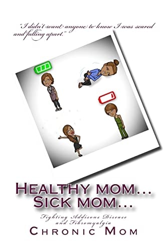 Healthy Mom... Sick Mom Fighting Addisons Disease and Fibromyalgia
