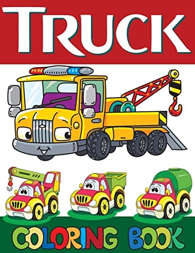 Truck Coloring Book Kids Truck Coloring Book for Grown-Ups Monster Truck, Fire Truck, Garbage Truck and More(Perfect Gift for Kids, Boy, Girl Ages 3-8)
