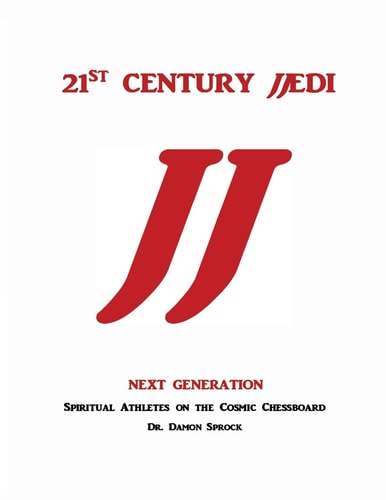 21st CENTURY JJEDI, Next Generation Spiritual Athletes on the Cosmic Chessboard