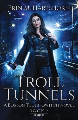 Troll Tunnels A Boston Technowitch Novel