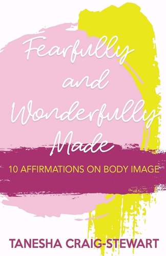 Fearfully and Wonderfully Made 10 Affirmations on Body Image