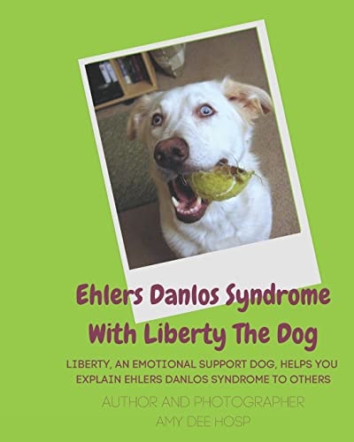 Ehlers Danlos Syndrome With Liberty The Dog Liberty the Ehlers Danlos Dog Liberty, an Emotional Support Dog, Helps You Explain Ehlers Danlos Syndrome to Others.