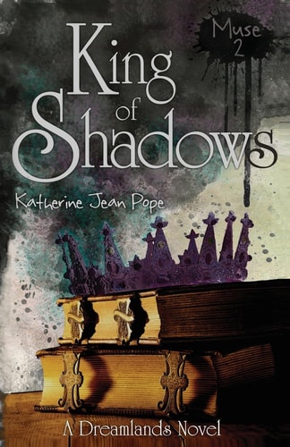 Muse 2: King of Shadows A Dreamlands Novel