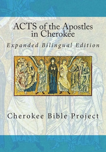 Acts of the Apostles in Cherokee Expanded Bilingual Edition