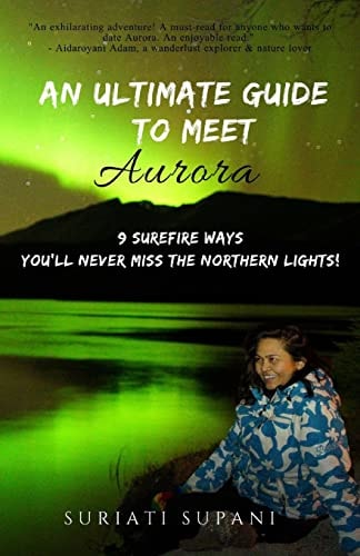 An Ultimate Guide to Meet Aurora 9 Surefire Ways You'll Never Miss the Northern Lights!