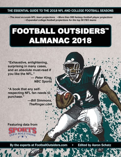 Football Outsiders Almanac 2018 The Essential Guide to the 2018 NFL and College Football Seasons