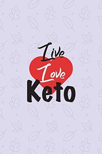 Live Love Keto Ketogenic Food Diary Log - Ultimate Diet Log For Food And Fitness