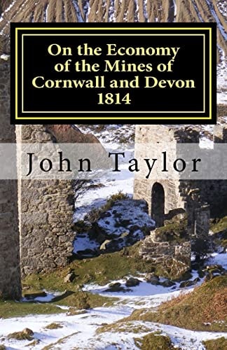 On the Economy of the Mines of Cornwall and Devon The Cornish System Described