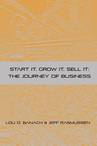 Start It, Grow It, Sell It The Journey of Business