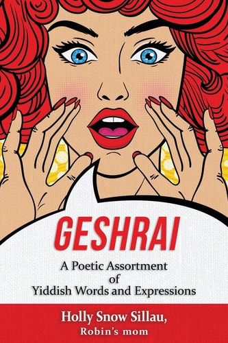 Geshrai A Poetic Assortment of Yiddish Words and Expressions