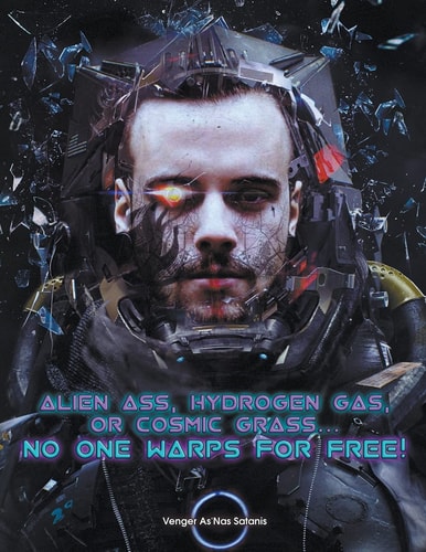 Alien Ass, Hydrogen Gas, Or Cosmic Grass... No One Warps For Free